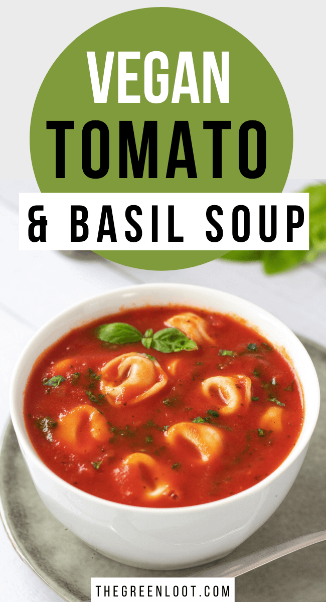 This easy Vegan Tomato and Basil Soup makes a creamy, super easy and hearty dinner. Insanely delicious and comforting. Made from only a few pantry staples in under 30 minutes. | The Green Loot #vegan #veganrecipes