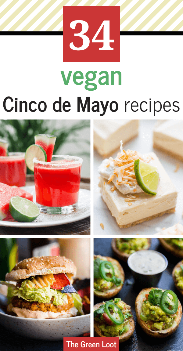 These Vegan Cinco de Mayo recipes are perfect for any Mexican Summer Party menu as well! Easy, traditional and fun appetizers, desserts, drinks and more. | The Green Loot #vegan #veganrecipes #cincodemayo