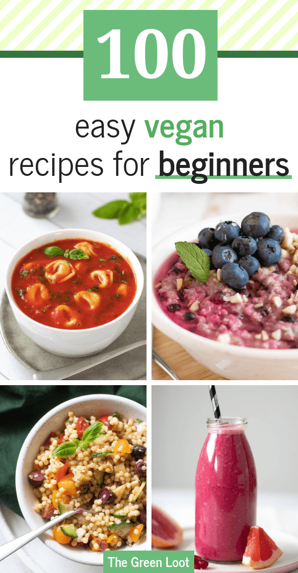 These 100 Easy Vegan Recipes for Beginners will help you make simple, but tasty meat-, dairy-, and egg-free meals even if you have no experience. | The Green Loot #vegan #veganrecipes