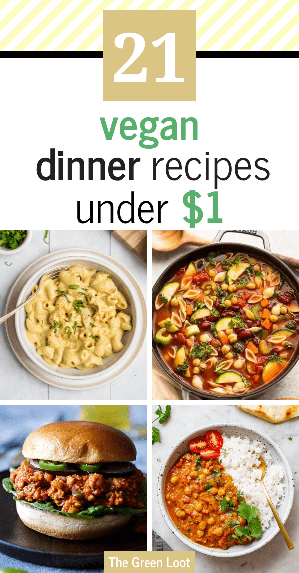 These Cheap Vegan Dinner Recipes are Under 1 dollar per serving. They are low-cost and affordable for when you are on a budget but still want to eat healthy and delicious meals. Perfect for college students! | The Green Loot #vegan #veganrecipes